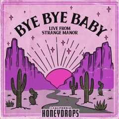 Bye Bye Baby (Live From Strange Manor)