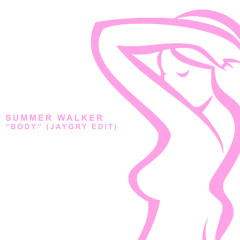 Body - Summer Walker (JAYGRY Edit)