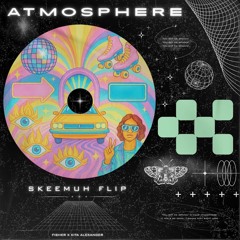 FISHER - ATMOSPHERE (SKEEMUH FLIP)