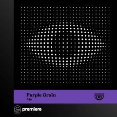 Premiere: Aio - Purple Grain - KOSMOS