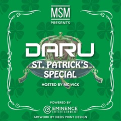 DARU PODCAST - ST. PATTY'S SPECIAL - DJ MSM - HOSTED BY MC VICK AULAKH