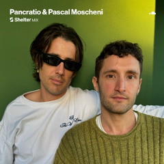 Pancratio & Pascal Moscheni | Shelter Mix