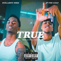 True (feat. DollaBoy Mike) [Prod. AD Cinco x Skiippy]