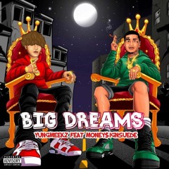 Big Dreams (feat. Moneysign$uede )