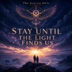 Stay Until the Light Finds Us