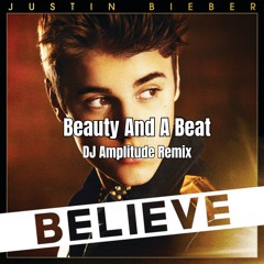 Beauty And A Beat (DJ Amplitude Remix)