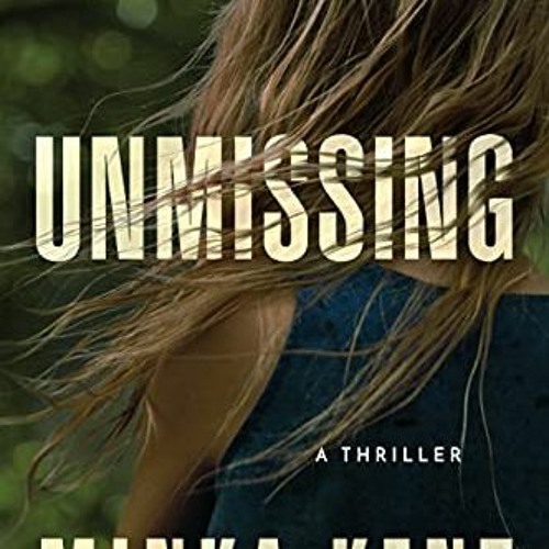 [View] KINDLE 🗃️ Unmissing: A Thriller by  Minka Kent [EBOOK EPUB KINDLE PDF]