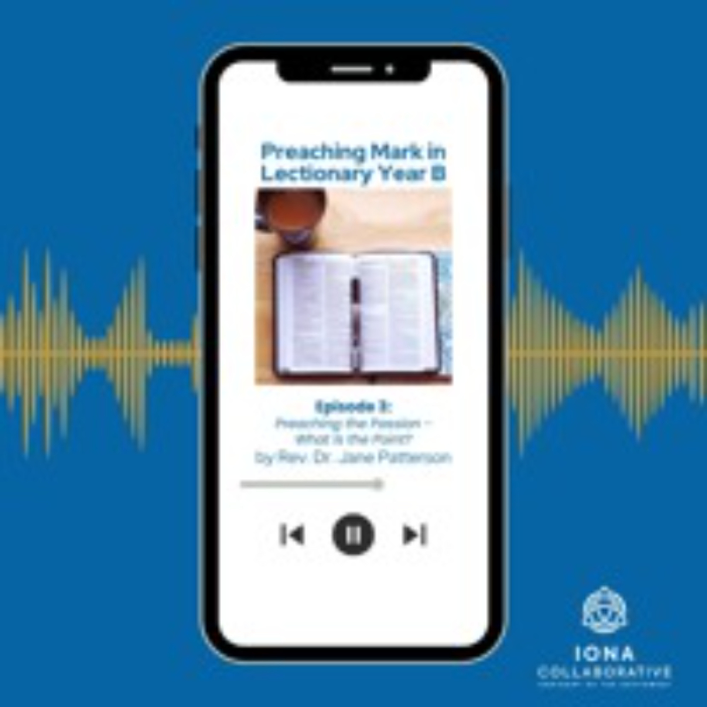 Preaching Mark in Lectionary Year B: Episode 3 - Preaching the Passion episode artwork