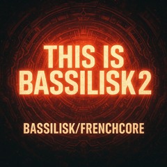 THIS IS BASSALISK 2