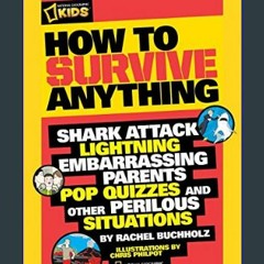 {PDF} 📖 How to Survive Anything: Shark Attack, Lightning, Embarrassing Parents, Pop Quizzes, and O
