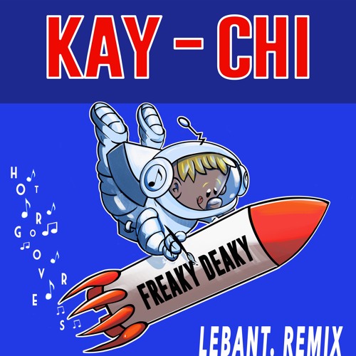 Freaky Deaky BY Kay-Chi 🇬🇷 (LeBant 🇬🇧 Remix) (HOT GROOVERS)
