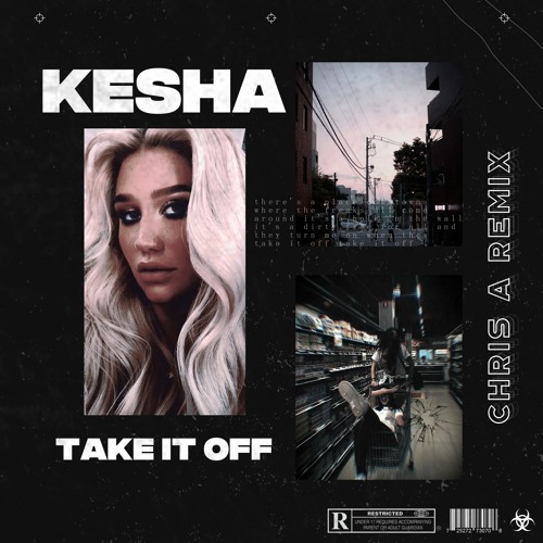 Stream Kesha - Take It Off (CHRIS A Remix) [FREE DOWNLOAD] By.