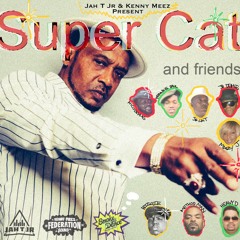 Jah T Jr & Kenny Meez Present Super Cat and friends