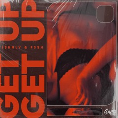 ISHNLV & F3SH - Get Up
