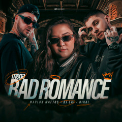 MEGA BAD ROMANCE - Dikai, Marlon Mattos, Dj Lai