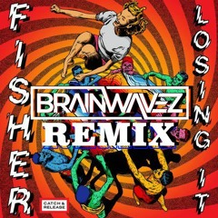 Fisher - Losing It (BRAINWAVEZ Remix)
