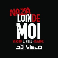 Naza - Loin De Moi (Version Dj Vielo - Rework)
