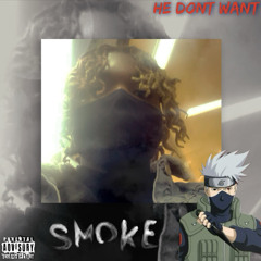 He Dont Want Smoke (Prod. DrippN)