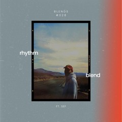 Blends #028 | ft. Sef
