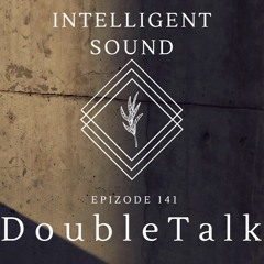 DoubleTalk for Intelligent Sound. Episode 141