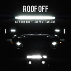 ROOF OFF ft. Bryant Taylorr