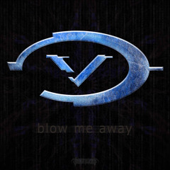 Blow Me Away