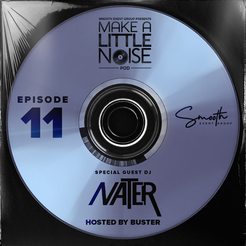Make A Little Noise Pod Episode 11 - NATER