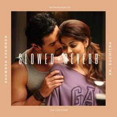 (Slowed + Reverb) Khwabon Khwabon | KK, Suchitra