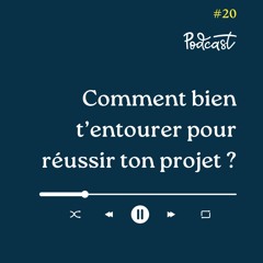 3 Minutes Pour Entreprendre #20 - Comment bien t'entourer pour réussir ton projet