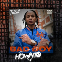 Howaito - Bad Boy [remix]