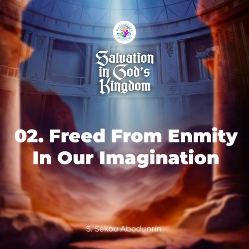 Freed From Enmity In Our Imagination (SA240102)