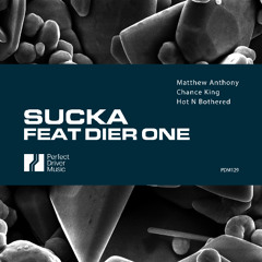 Matthew Anthony, Chance King, Hot N Bothered - Sucka feat DIER ONE