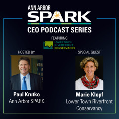 Ann Arbor SPARK CEO Podcast: Marie Klopf, Lower Town Riverfront Conservancy