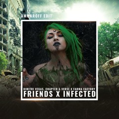 Dimitri Vegas, Chapter & Verse x Farma Factory - Friends x Infected (Ammaroff Edit)