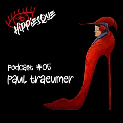 Hippiesque Podcast #05 by Paul Traeumer