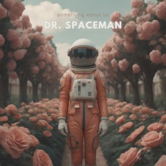 Dr. Spaceman - Something About Us