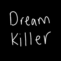 ドリームキラー dream killer // 葛駄楼
