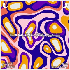 Premiere : Jasper Rowden - Bounce by the Ounce (M004)
