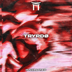 Premiere: Trypdø - Amplify Intensity [INNERGATED]