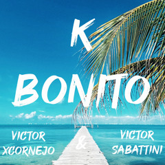 Victor Sabattini & VictorXcornejo - K Bonito