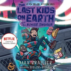 The Last Kids on Earth and the Monster Dimension, By Max Brallier, Read by Robbie Daymond, Illustrated by Douglas Holgate, Read by To Be Confirmed
