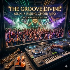 The Groove Divine (Sun is rising Choir Mix) - Dodge
