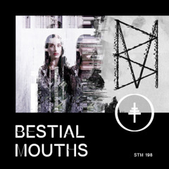 STM 198 - Bestial Mouths