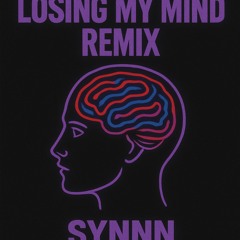 LOSING MY MIND REMIX