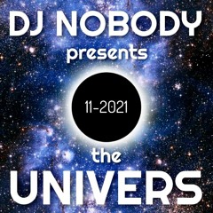DJ NOBODY presents THE UNIVERS 11-2021