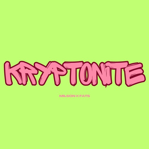 Fats x Milson - Kryptonite