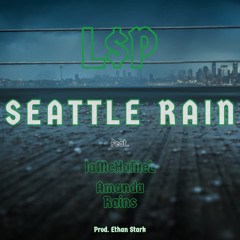 L$P - Seattle Rain (Feat. IaMcHaMeL and Amanda Rains)