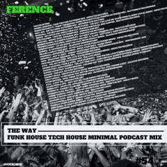 The Way 054- Funk House Tech House Minimal Podcast Mix July 2020 - FREE DDL