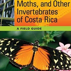 View KINDLE 📄 Butterflies, Moths, and Other Invertebrates of Costa Rica: A Field Gui