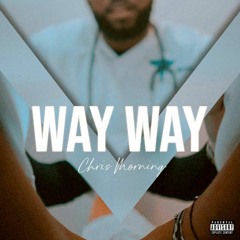 Way Way 👉 Chris Morning